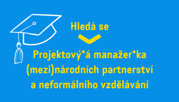 Hledá se Projektový*á manažer*ka (mezi)národních partnerství a neformálního vzdělávání