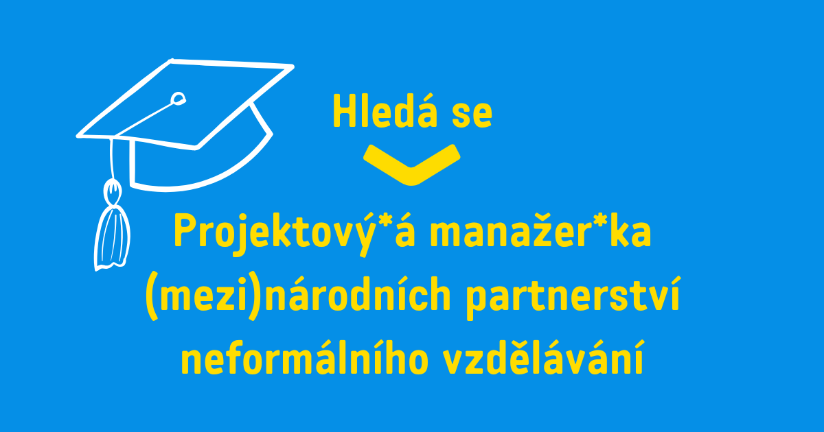 Hledá se Projekový*á manažer*ka (mezi)národních partnerství neformálního vzdělávání