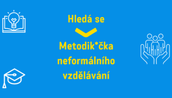 Hledáme Metodika*čku neformálního vzdělávání